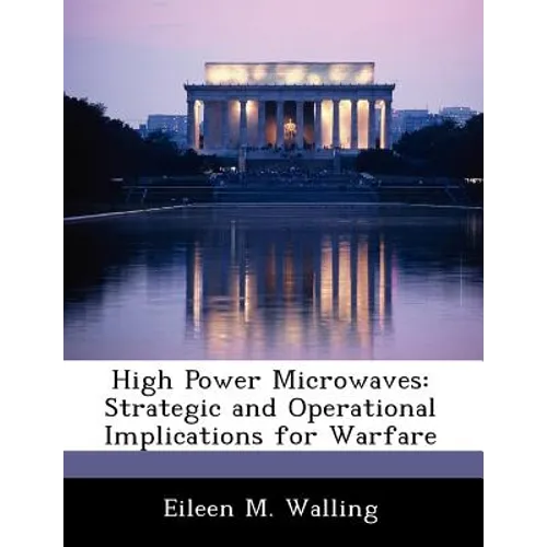 High Power Microwaves: Strategic and Operational Implications for Warfare