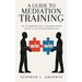 A Guide to Mediation Training: An Insightful and Uncomplicated Guide to Learning Mediation