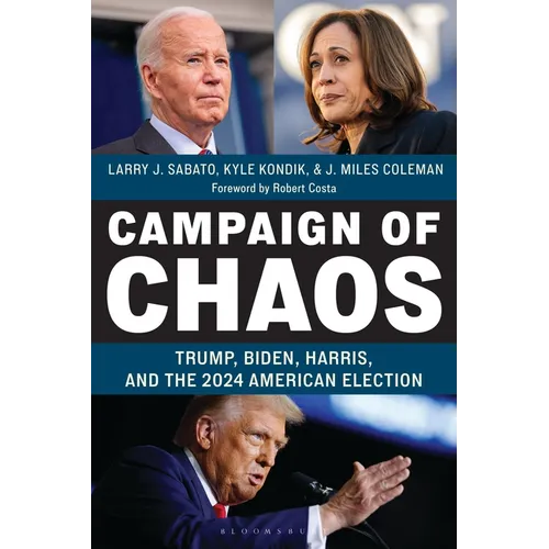 Campaign of Chaos: Trump, Biden, Harris, and the 2024 American Election