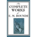The Complete Works of E. M. Bounds