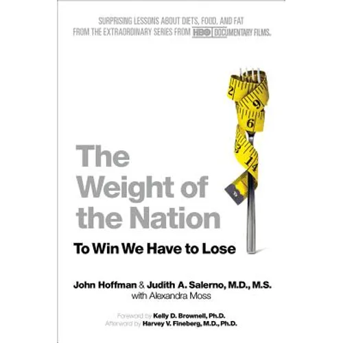 The Weight of the Nation: Surprising Lessons about Diets, Food, and Fat from the Extraordinary Series from HBO Documentary Films