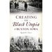 Creating the Black Utopia of Buxton, Iowa