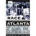 Race and the Shaping of Twentieth-Century Atlanta