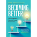 Becoming Better: The Groundbreaking Science of Personal Transformation