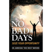 No Bad Days: Seize Your Opportunity