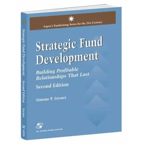 Strategic Fund Development: Building Profitable Relationships That Last: Building Profitable Relationships That Last