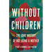 Without Children: The Long History of Not Being a Mother