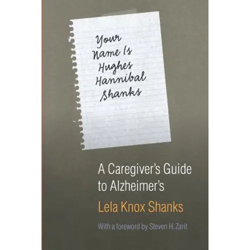 Your Name Is Hughes Hannibal Shanks: A Caregiver's Guide to Alzheimer's