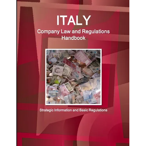 Italy Company Law and Regulations Handbook - Strategic Information and Basic Regulations