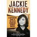 Jackie Kennedy: A Captivating Guide to the Life of Jacqueline Kennedy Onassis