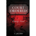 Court Ordered: An Unholy Triad Novel
