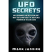 UFO Secrets: Why Governments and Institutions Don't Want You to Know About the Unexplained Phenomena of UFOS and Aliens