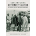 Constructing Affirmative Action: The Struggle for Equal Employment Opportunity