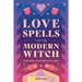 Love Spells for the Modern Witch: A Spell Book for Matters of the Heart