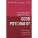 The Enduring Principles of Good Psychiatry: Knowledge, Compassion, and Tenacity