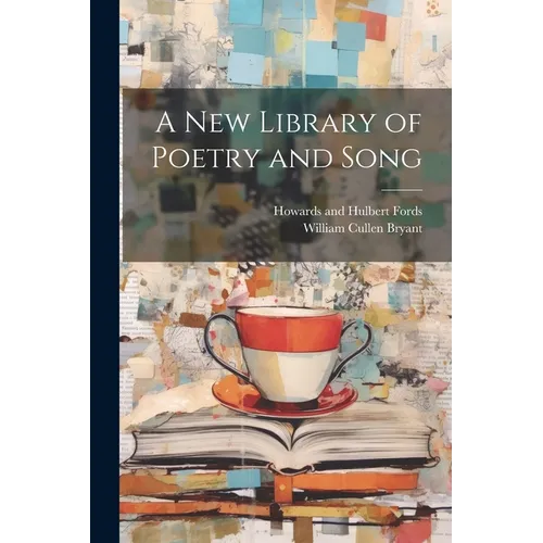 A New Library of Poetry and Song