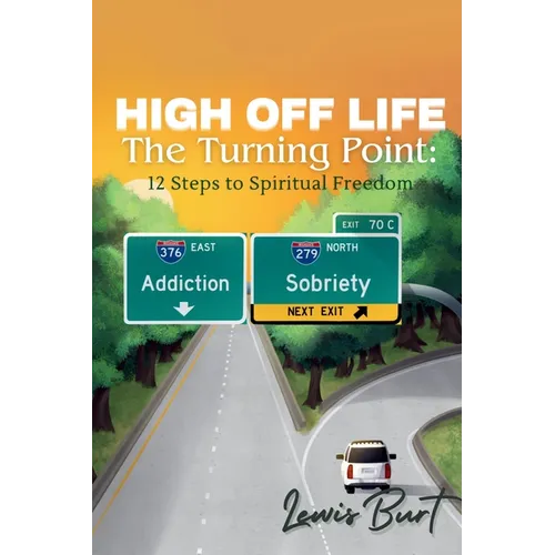 High Off Life The Turning Point: 12 Steps to Spiritual Freedom