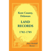 Kent County, Delaware Land Records, 1782-1785