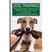 Dog Training: A Step-by-step Guide to Teach Your Dog (A Beginner's Guide to Dog Training for all breeds)