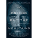 No Friend But the Mountains: Writing from Manus Prison