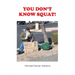 You Don't Know Squat!