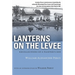 Lanterns on the Levee: Recollections of a Planter's Son