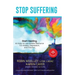 Stop Suffering, Start Healing: An Easy‐to‐Use Holistic Resource For Anxiety, Depression, and Trauma