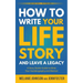 How to Write Your Life Story and Leave a Legacy: A Story Starter Guide to Write Your Autobiography and Memoir