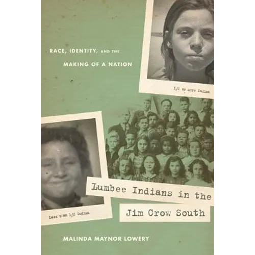 Lumbee Indians in the Jim Crow South: Race, Identity, and the Making of a Nation