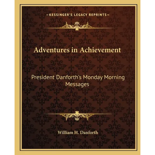 Adventures in Achievement: President Danforth's Monday Morning Messages