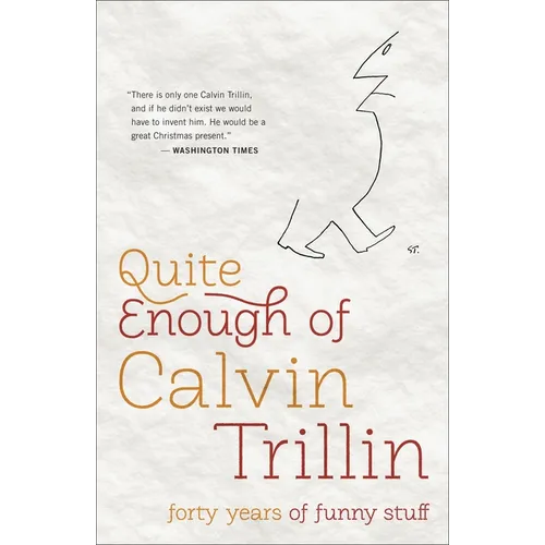 Quite Enough of Calvin Trillin: Forty Years of Funny Stuff