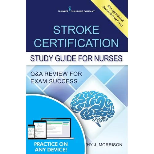 Stroke Certification Study Guide for Nurses: Q&A Review for Exam Success (Book + Free App)