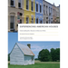 Experiencing American Houses: Understanding How Domestic Architecture Works
