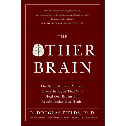 The Other Brain: The Scientific and Medical Breakthroughs That Will Heal Our Brains and Revolutionize Our Health