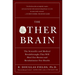 The Other Brain: The Scientific and Medical Breakthroughs That Will Heal Our Brains and Revolutionize Our Health