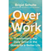 Over Work: Transforming the Daily Grind in the Quest for a Better Life