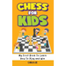 Chess for Kids: My First Book To Learn How To Play and Win: Rules, Strategies and Tactics. How To Play Chess in a Simple and Fun Way. From Begginner t
