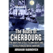 The Boats of Cherbourg: The Navy That Stole Its Own Boats and Revolutionized Naval Warfare