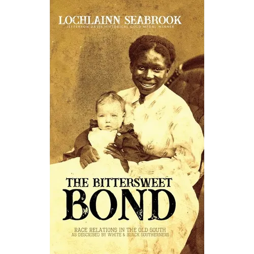 The Bittersweet Bond: Race Relations in the Old South as Described by White and Black Southerners