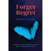 Forget Regret: A Memoir of Embracing Transformation after a Traumatic Brain Injury
