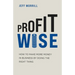 Profit Wise: How to Make More Money in Business by Doing the Right Thing