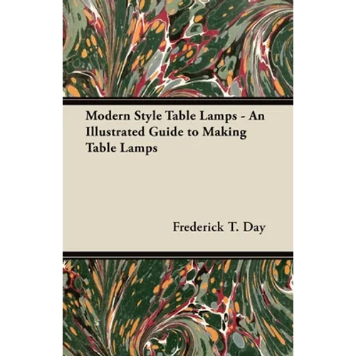 Modern Style Table Lamps - An Illustrated Guide to Making Table Lamps