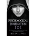 Psychological Domination 101: The Ultimate Secrets To Influencing Your Friends And Subduing Your Enemies