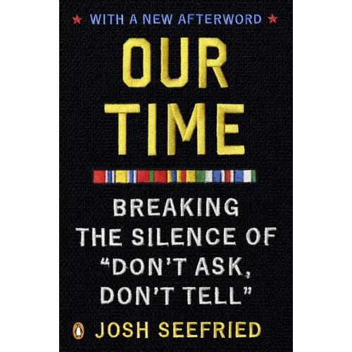 Our Time: Breaking the Silence of Don't Ask, Don't Tell
