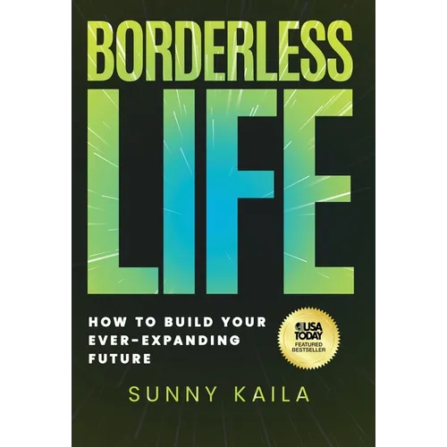 Borderless Life: How to Build Your Ever-Expanding Future