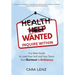 Health Wanted Inquire Within: A 5-Step Guide to Lead Your Self and Your Team from Burnout to Brilliance