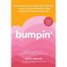 Bumpin': Navigating the Wild, Weird, and Wonderful Journey Through Pregnancy from Conception to Birth and Beyond, Revised and Updated