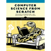 Computer Science from Scratch: Building Interpreters, Art, Emulators and ML in Python