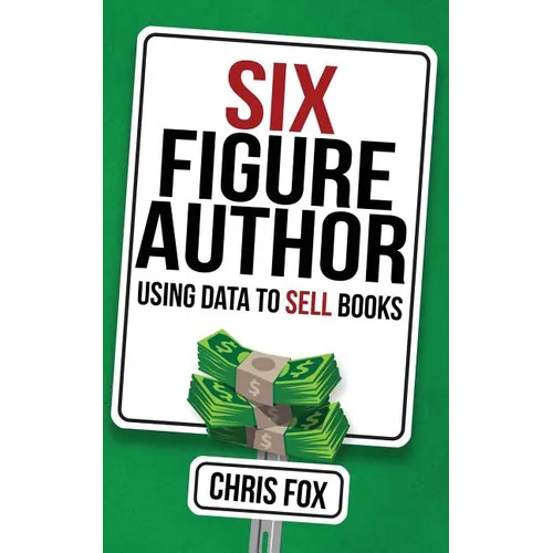 Six Figure Author: Using Data to Sell Books