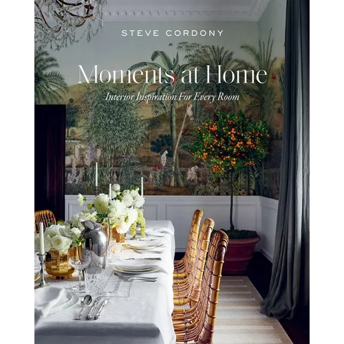 Moments at Home: Interior Inspiration for Every Room